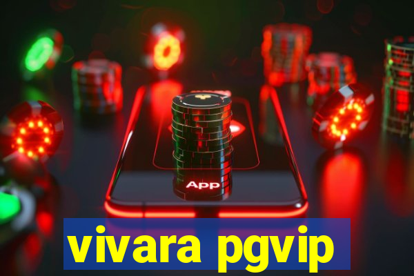vivara pgvip